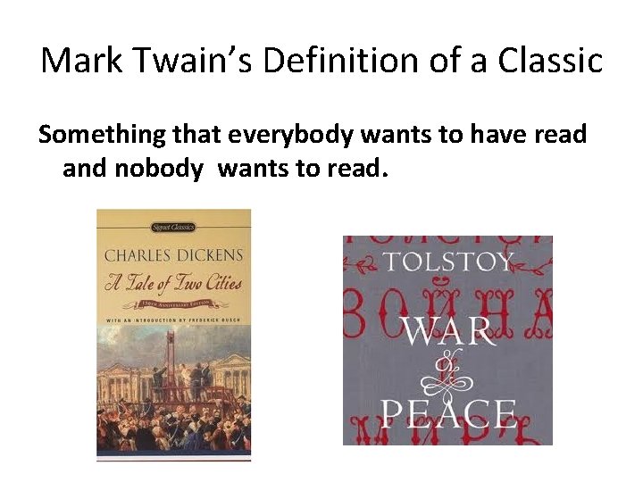 Mark Twain’s Definition of a Classic Something that everybody wants to have read and