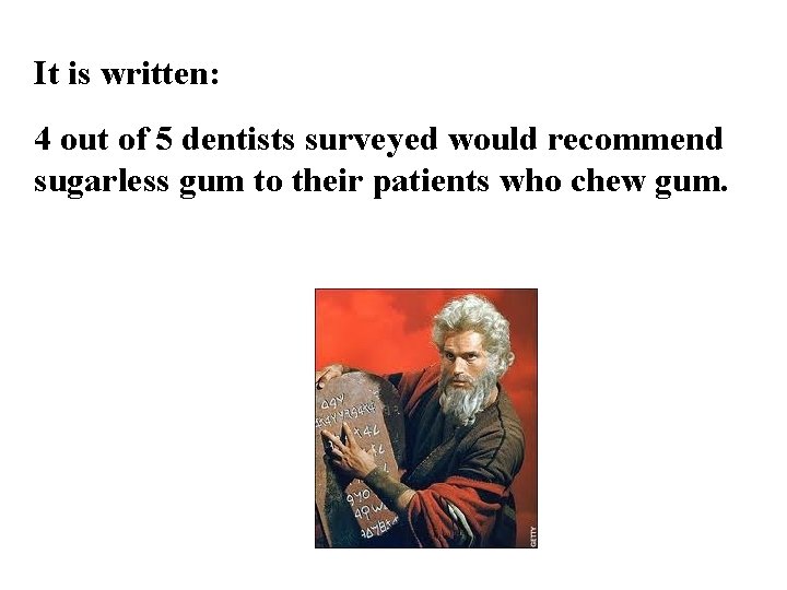 It is written: 4 out of 5 dentists surveyed would recommend sugarless gum to