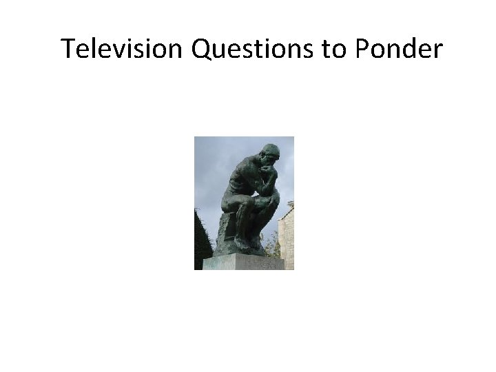 Television Questions to Ponder 