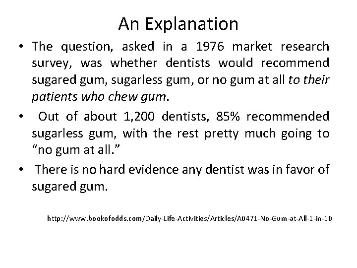 An Explanation • The question, asked in a 1976 market research survey, was whether