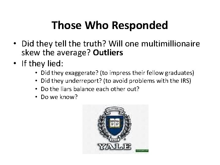 Those Who Responded • Did they tell the truth? Will one multimillionaire skew the