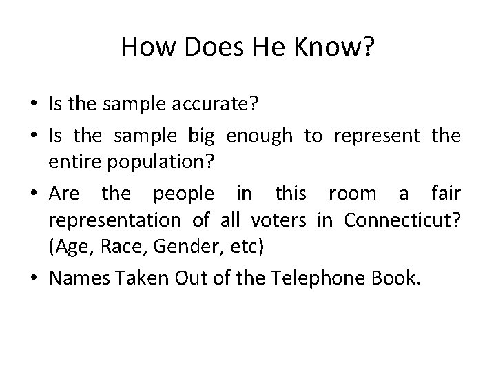 How Does He Know? • Is the sample accurate? • Is the sample big