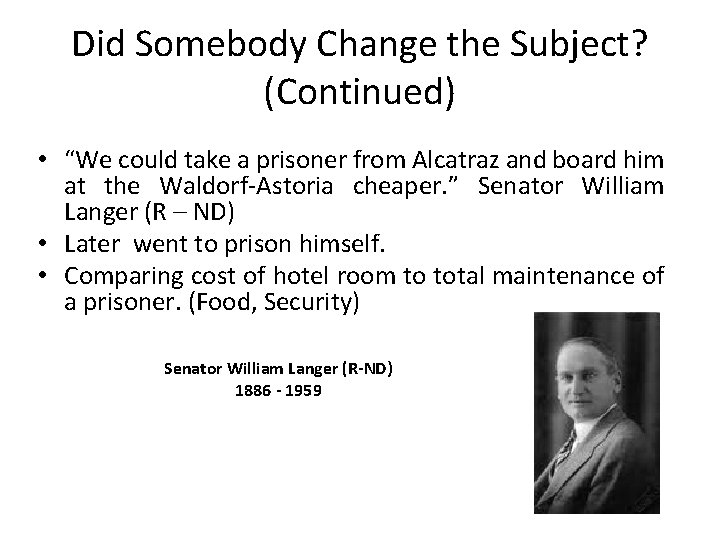 Did Somebody Change the Subject? (Continued) • “We could take a prisoner from Alcatraz