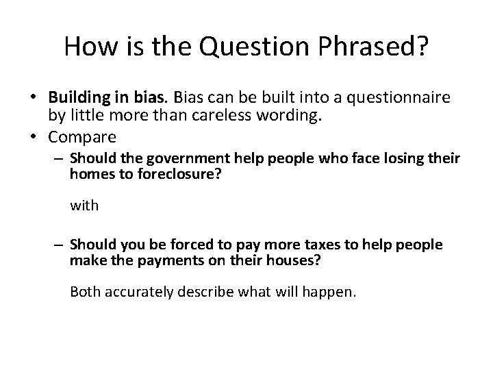 How is the Question Phrased? • Building in bias. Bias can be built into