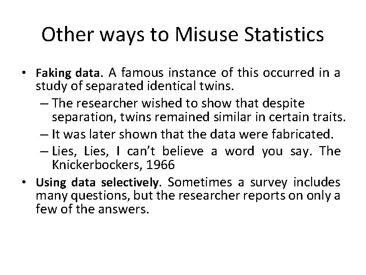 Other ways to Misuse Statistics • Faking data. A famous instance of this occurred