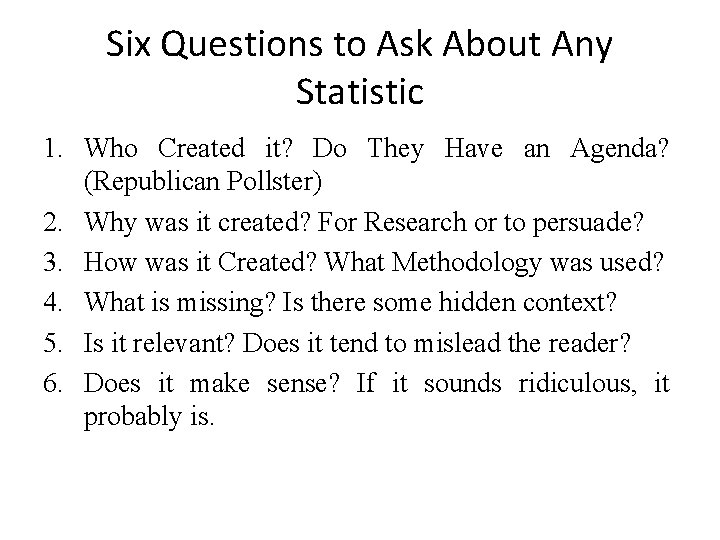 Six Questions to Ask About Any Statistic 1. Who Created it? Do They Have