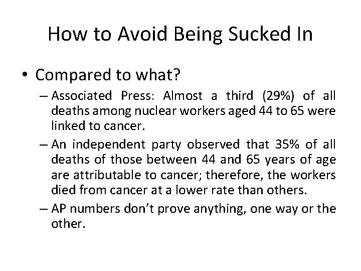 How to Avoid Being Sucked In • Compared to what? – Associated Press: Almost