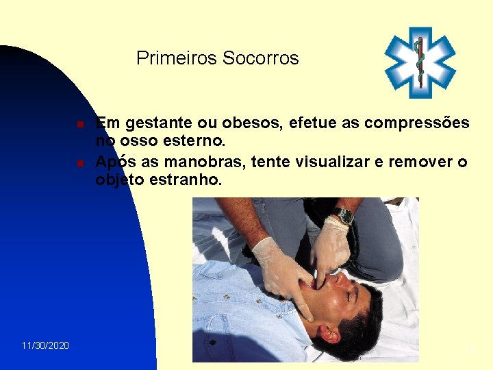 Primeiros Socorros n n 11/30/2020 Em gestante ou obesos, efetue as compressões no osso