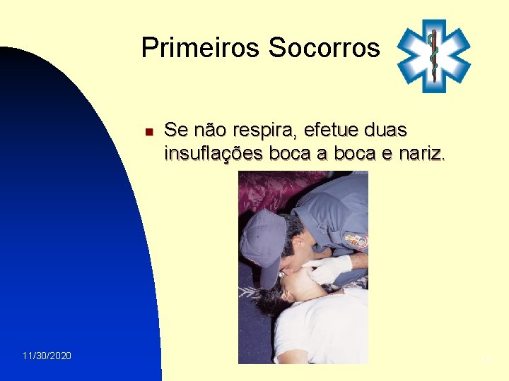 Primeiros Socorros n 11/30/2020 Se não respira, efetue duas insuflações boca a boca e