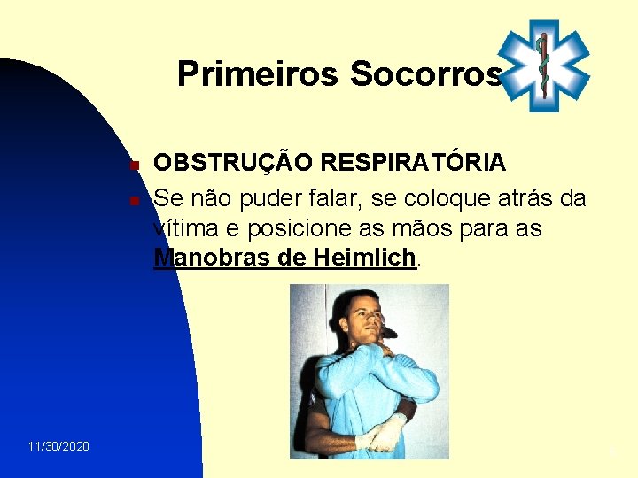 Primeiros Socorros n n 11/30/2020 OBSTRUÇÃO RESPIRATÓRIA Se não puder falar, se coloque atrás