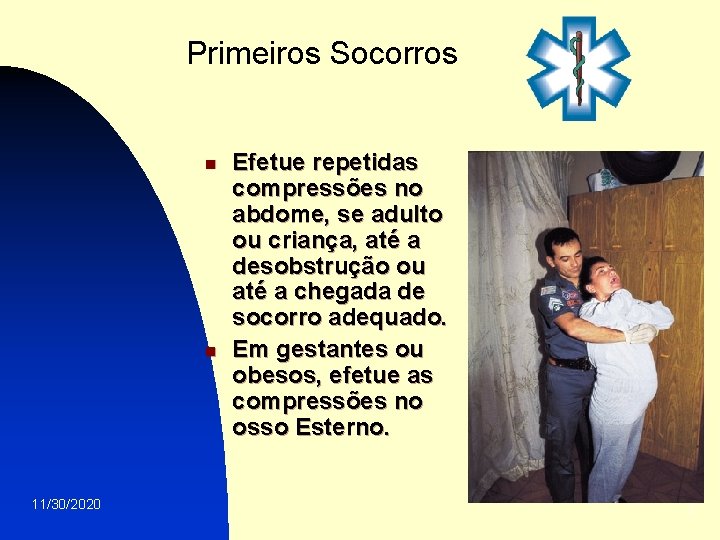 Primeiros Socorros n n 11/30/2020 Efetue repetidas compressões no abdome, se adulto ou criança,