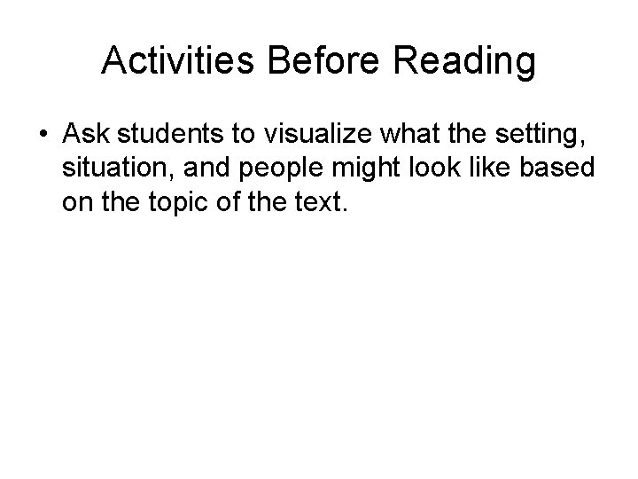 Activities Before Reading • Ask students to visualize what the setting, situation, and people