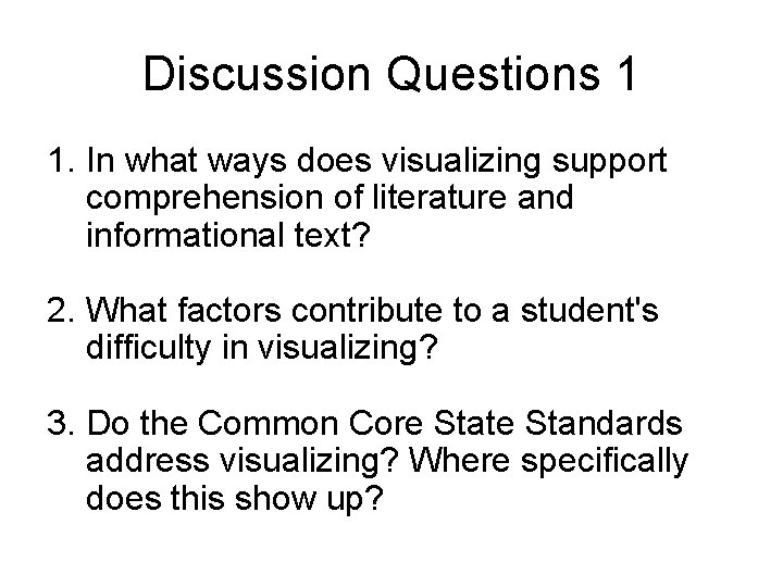 Discussion Questions 1 1. In what ways does visualizing support comprehension of literature and