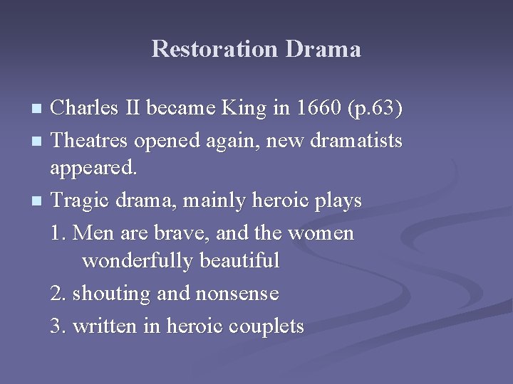 Restoration Drama Charles II became King in 1660 (p. 63) n Theatres opened again,