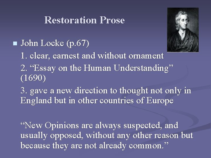 Restoration Prose n John Locke (p. 67) 1. clear, earnest and without ornament 2.