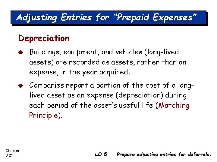Adjusting Entries for “Prepaid Expenses” Depreciation Buildings, equipment, and vehicles (long-lived assets) are recorded