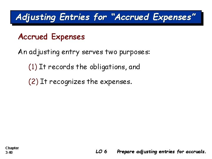 Adjusting Entries for “Accrued Expenses” Accrued Expenses An adjusting entry serves two purposes: (1)