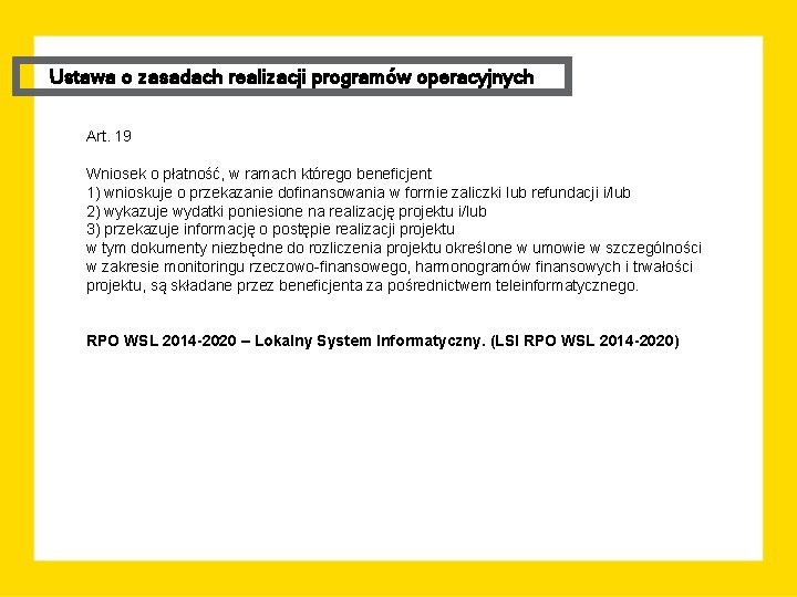 Ustawa o zasadach realizacji programów operacyjnych Art. 19 Wniosek o płatność, w ramach którego