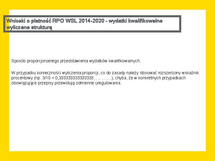 Wnioski o płatność RPO WSL 2014 -2020 – wydatki kwalifikowalne wyliczane strukturą Sposób proporcjonalnego