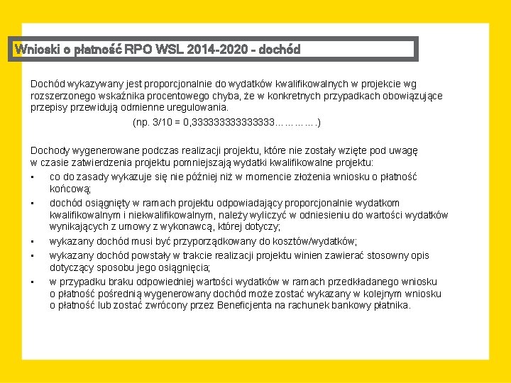 Wnioski o płatność RPO WSL 2014 -2020 – dochód Dochód wykazywany jest proporcjonalnie do