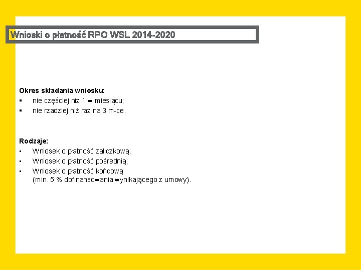 Wnioski o płatność RPO WSL 2014 -2020 Okres składania wniosku: § nie częściej niż