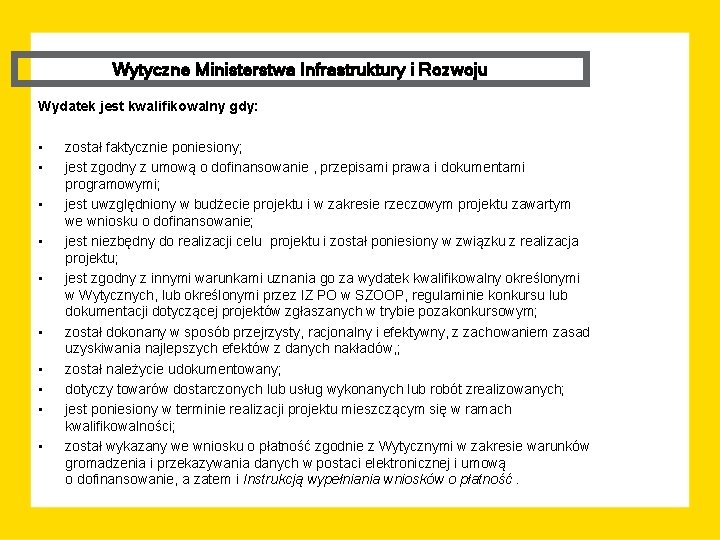 Wytyczne Ministerstwa Infrastruktury i Rozwoju Wydatek jest kwalifikowalny gdy: • • • został faktycznie