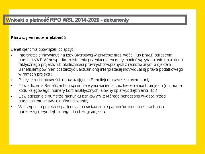 Wnioski o płatność RPO WSL 2014 -2020 – dokumenty Pierwszy wniosek o płatność Beneficjent