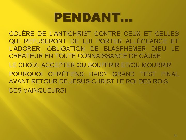 PENDANT… COLÈRE DE L’ANTICHRIST CONTRE CEUX ET CELLES QUI REFUSERONT DE LUI PORTER ALLÉGEANCE PENDANT… COLÈRE DE L’ANTICHRIST CONTRE CEUX ET CELLES QUI REFUSERONT DE LUI PORTER ALLÉGEANCE