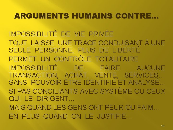 ARGUMENTS HUMAINS CONTRE… IMPOSSIBILITÉ DE VIE PRIVÉE TOUT LAISSE UNE TRACE CONDUISANT À UNE ARGUMENTS HUMAINS CONTRE… IMPOSSIBILITÉ DE VIE PRIVÉE TOUT LAISSE UNE TRACE CONDUISANT À UNE