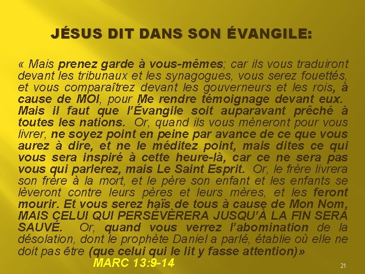 JÉSUS DIT DANS SON ÉVANGILE: « Mais prenez garde à vous-mêmes; car ils vous JÉSUS DIT DANS SON ÉVANGILE: « Mais prenez garde à vous-mêmes; car ils vous