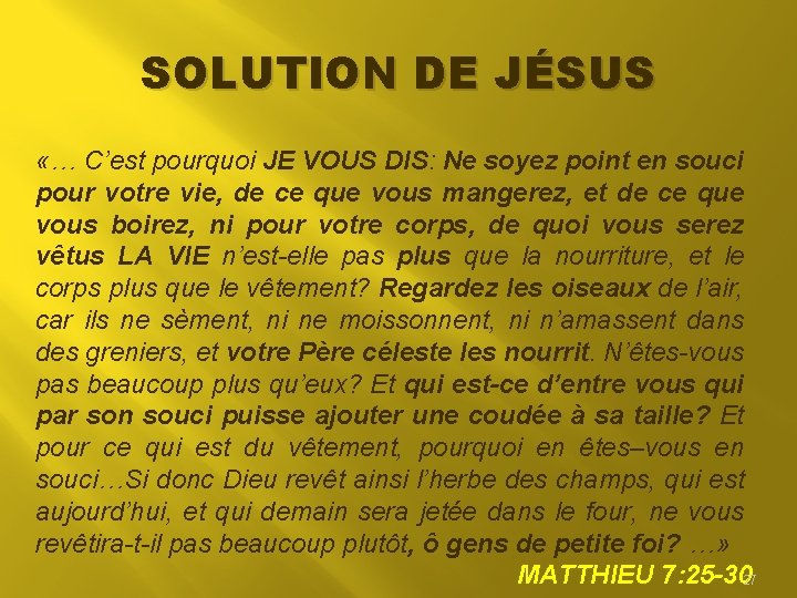 SOLUTION DE JÉSUS «… C’est pourquoi JE VOUS DIS: Ne soyez point en souci SOLUTION DE JÉSUS «… C’est pourquoi JE VOUS DIS: Ne soyez point en souci