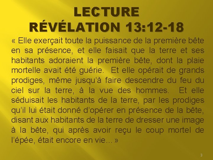 LECTURE RÉVÉLATION 13: 12 -18 « Elle exerçait toute la puissance de la première LECTURE RÉVÉLATION 13: 12 -18 « Elle exerçait toute la puissance de la première