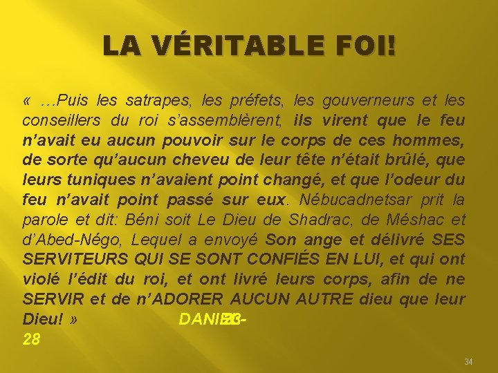LA VÉRITABLE FOI! « …Puis les satrapes, les préfets, les gouverneurs et les conseillers LA VÉRITABLE FOI! « …Puis les satrapes, les préfets, les gouverneurs et les conseillers