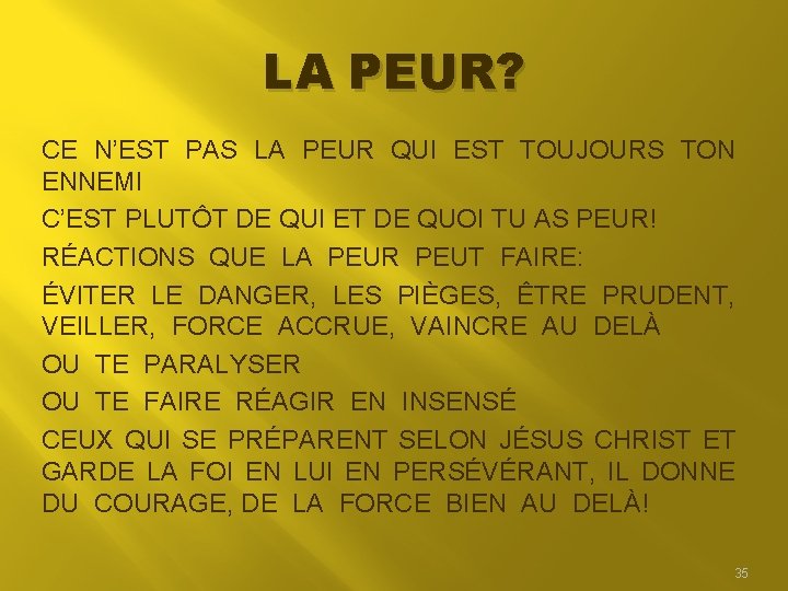 LA PEUR? CE N’EST PAS LA PEUR QUI EST TOUJOURS TON ENNEMI C’EST PLUTÔT LA PEUR? CE N’EST PAS LA PEUR QUI EST TOUJOURS TON ENNEMI C’EST PLUTÔT