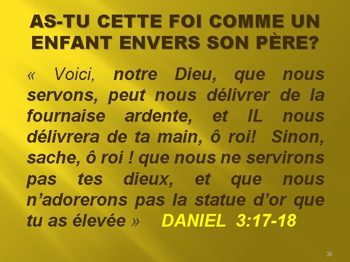 AS-TU CETTE FOI COMME UN ENFANT ENVERS SON PÈRE? « Voici, notre Dieu, que AS-TU CETTE FOI COMME UN ENFANT ENVERS SON PÈRE? « Voici, notre Dieu, que