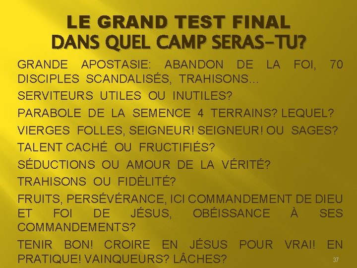 LE GRAND TEST FINAL DANS QUEL CAMP SERAS-TU? GRANDE APOSTASIE: ABANDON DE LA FOI, LE GRAND TEST FINAL DANS QUEL CAMP SERAS-TU? GRANDE APOSTASIE: ABANDON DE LA FOI,