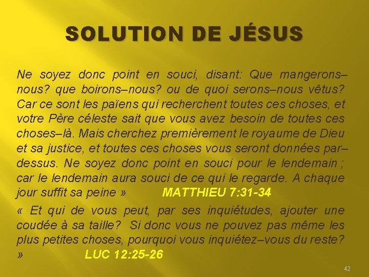SOLUTION DE JÉSUS Ne soyez donc point en souci, disant: Que mangerons– nous? que SOLUTION DE JÉSUS Ne soyez donc point en souci, disant: Que mangerons– nous? que
