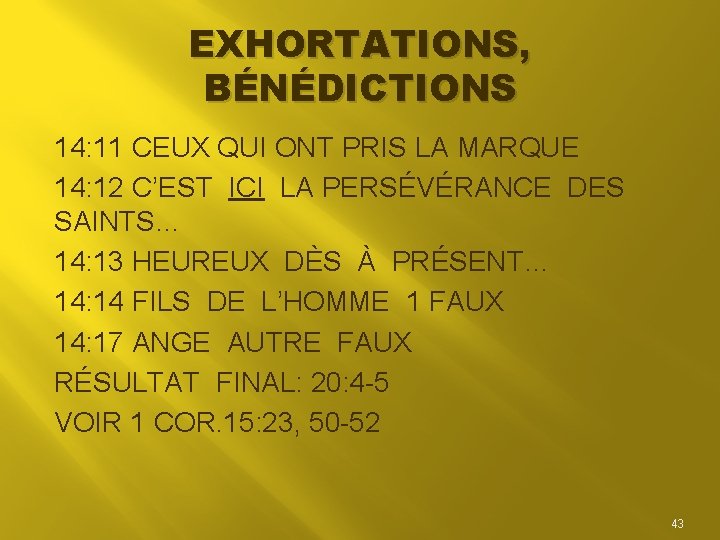 EXHORTATIONS, BÉNÉDICTIONS 14: 11 CEUX QUI ONT PRIS LA MARQUE 14: 12 C’EST ICI EXHORTATIONS, BÉNÉDICTIONS 14: 11 CEUX QUI ONT PRIS LA MARQUE 14: 12 C’EST ICI