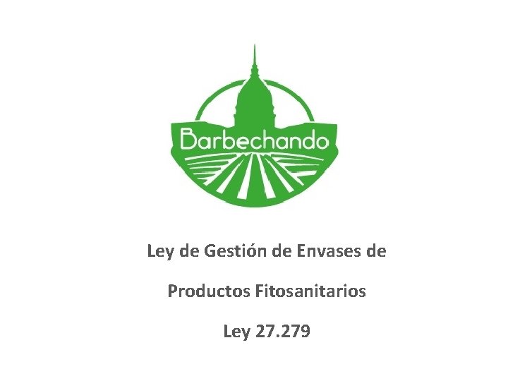 Ley de Gestión de Envases de Productos Fitosanitarios Ley 27. 279 