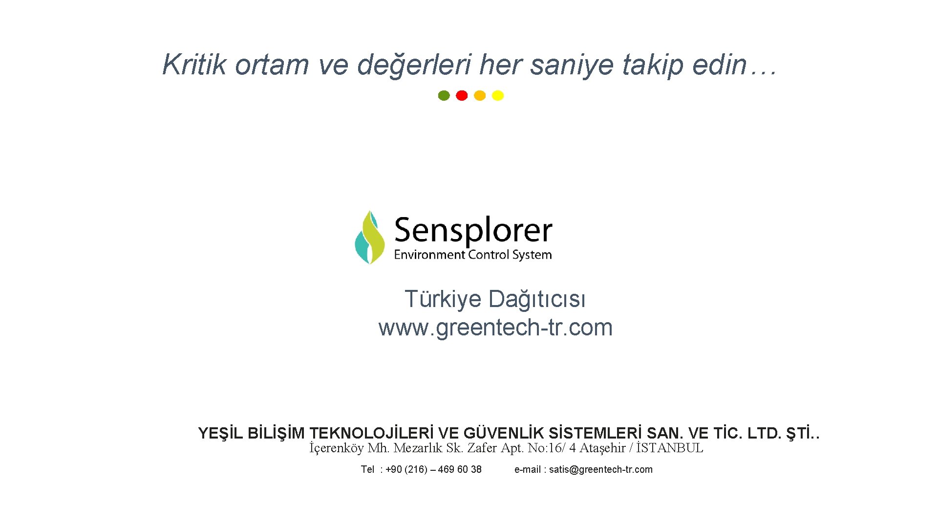 Kritik ortam ve değerleri her saniye takip edin… Türkiye Dağıtıcısı www. greentech-tr. com YEŞİL