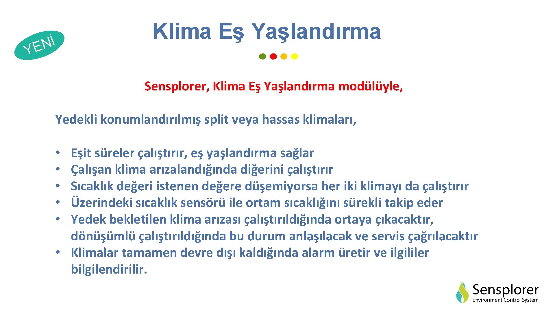 İ N YE Klima Eş Yaşlandırma Sensplorer, Klima Eş Yaşlandırma modülüyle, Yedekli konumlandırılmış split