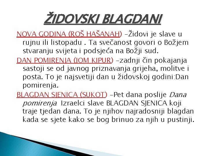 ŽIDOVSKI BLAGDANI NOVA GODINA (ROŠ HAŠANAH) -Židovi je slave u rujnu ili listopadu. Ta