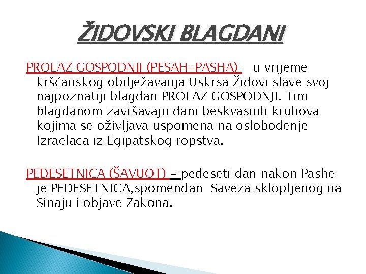 ŽIDOVSKI BLAGDANI PROLAZ GOSPODNJI (PESAH-PASHA) - u vrijeme kršćanskog obilježavanja Uskrsa Židovi slave svoj