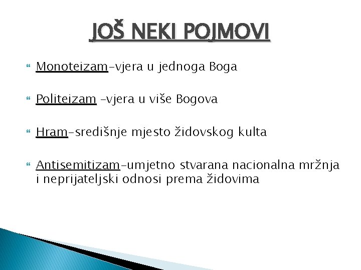 JOŠ NEKI POJMOVI Monoteizam-vjera u jednoga Boga Monoteizam Politeizam –vjera u više Bogova Hram-središnje