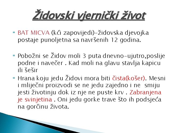 Židovski vjernički život BAT MICVA (kći zapovijedi)-židovska djevojka postaje punoljetna sa navršenih 12 godina.