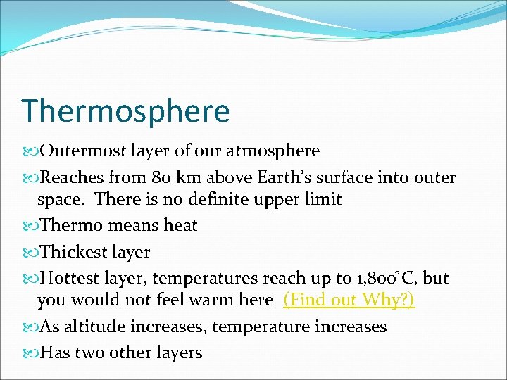 Thermosphere Outermost layer of our atmosphere Reaches from 80 km above Earth’s surface into