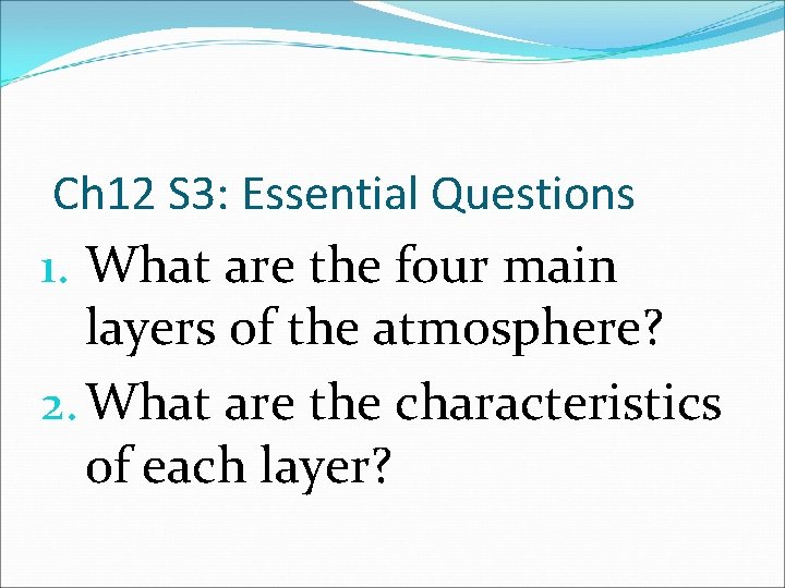 Ch 12 S 3: Essential Questions 1. What are the four main layers of