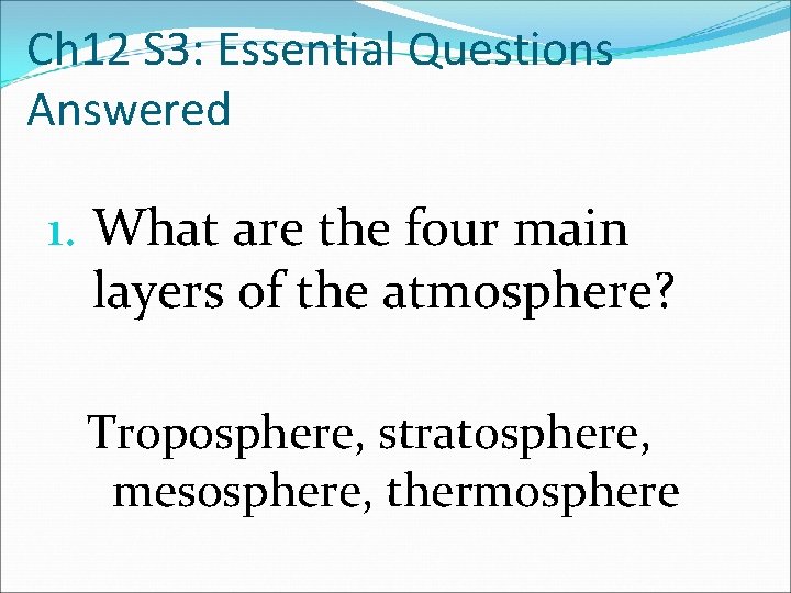 Ch 12 S 3: Essential Questions Answered 1. What are the four main layers