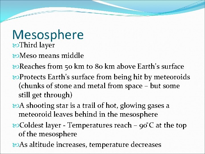 Mesosphere Third layer Meso means middle Reaches from 50 km to 80 km above