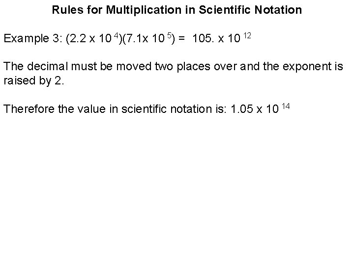 Rules for Multiplication in Scientific Notation Example 3: (2. 2 x 10 4)(7. 1